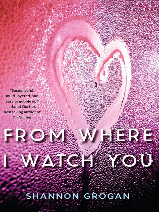 Title details for From Where I Watch You by Shannon Grogan - Available